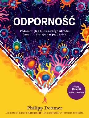 Odporność. Podróż w głąb tajemniczego układu, który utrzymuje nas przy życiu 