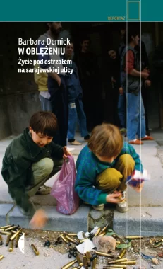 W oblężeniu. Życie pod ostrzałem na sarajewskiej ulicy wyd. 2021 