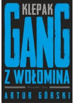 Klepak. Gang z Wołomina. Polscy gangsterzy 