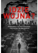 Idzie wojna? Spodziewaj się najlepszego, przygotuj na najgorsze 