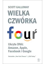 Wielka czwórka. Ukryte DNA: Amazon, Apple, Facebook i Google 