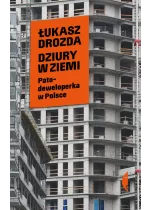 Dziury w ziemi. Patodeweloperka w Polsce 