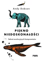 Piękno niedoskonałości. Sekret niedoskonałej ewolucji 