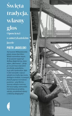 Święta tradycja, własny głos. Opowieści o amerykańskim jazzie wyd.2025 