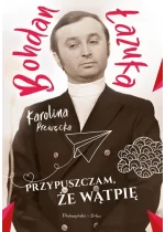 Przypuszczam, że wątpię