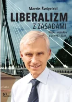 Liberalizm z zasadami. Wybór artykułów z lat 1987-2024 