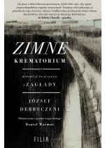 Zimne krematorium. Reportaż ocalałego z zagłady 