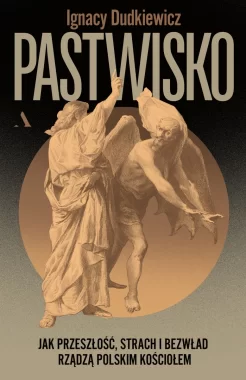 Pastwisko. Jak przeszłość, strach i bezwład rządzą polskim Kościołem 