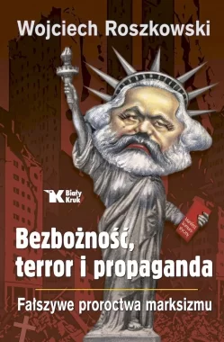Bezbożność, terror i propaganda. Fałszywe proroctwa marksizmu 