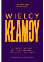 Wielcy kłamcy. Czego psychologia uczy nas o kłamstwie i jak nie dać się oszukać? 