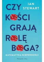 Czy kości grają rolę Boga? Matematyka niepewności 