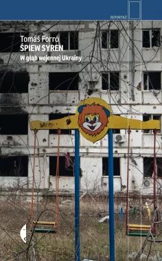 Śpiew syren. W głąb wojennej Ukrainy 