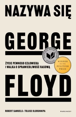 Nazywa się George Floyd. Życie pewnego człowieka i walka o sprawiedliwość rasową 