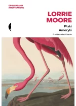 Ptaki Ameryki. Opowiadania amerykańskie 