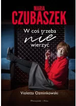 Maria Czubaszek. W coś trzeba nie wierzyć