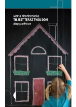 Tu jest teraz twój dom. Adopcja w Polsce wyd. 2024 