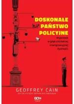 Doskonałe państwo policyjne. Wyprawa w głąb chińskiej inwigilacyjnej dystopii