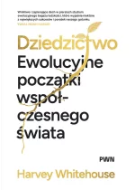 Dziedzictwo. Ewolucyjne początki współczesnego świata 