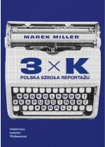 3xK. Polska szkoła reportażu 