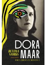 Dora Maar. Dwa oblicza miłości 