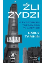 Źli Żydzi. O żydowskiej tożsamości w Ameryce 
