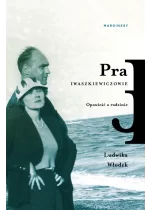Pra. Iwaszkiewiczowie. Opowieść o rodzinie 