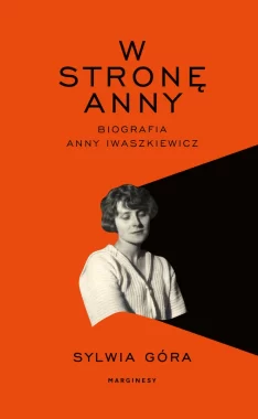 W stronę Anny. Biografia Anny Iwaszkiewicz 