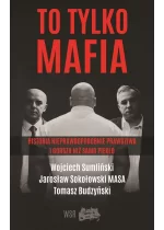 To tylko mafia historia nieprawdopodobnie prawdziwa i gorsza niż samo piekło 