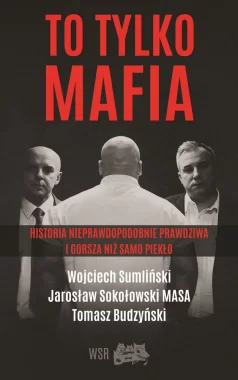 To tylko mafia historia nieprawdopodobnie prawdziwa i gorsza niż samo piekło 