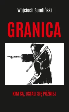 Granica. Kim są, ustali się później 