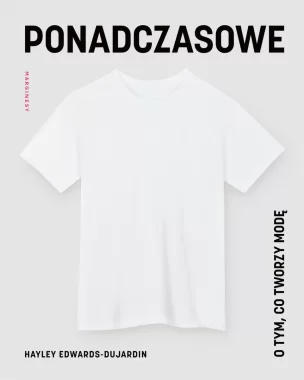 Ponadczasowe. O tym, co tworzy modę 