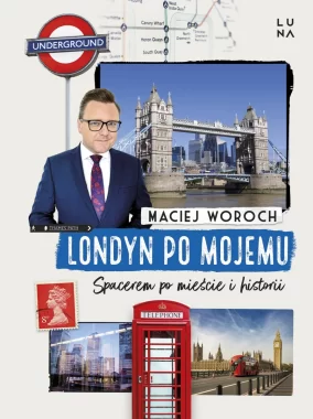 Londyn po mojemu. Spacerem po mieście i historii 
