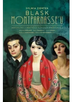 Blask Montparnasse'u. Artystki i artyści Szkoły Paryskiej 