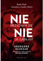 Nie przyznam się, nie ja zabiłam. Beata Pasik i zbrodnia w butiku Ultimo 