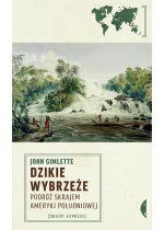 Dzikie wybrzeże podróż skrajem ameryki południowej wyd. 2 