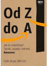 Od Z do A. Jak to zrobiliśmy? Tajniki, zasady i sekrety Amazona