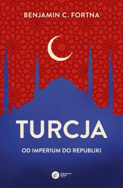 Turcja. Od imperium do republiki 