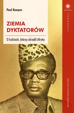 Ziemia dyktatorów o ludziach którzy ukradli afrykę 
