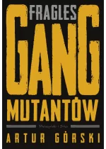 Fragles. Gang Mutantów. Polscy gangsterzy 