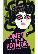 Kobiety i inne potwory. Tworzenie nowej mitologii 