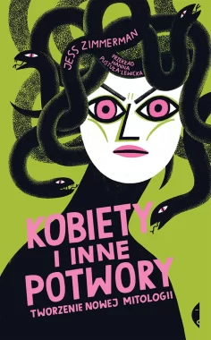 Kobiety i inne potwory. Tworzenie nowej mitologii 