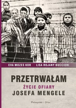 Przetrwałam. Życie ofiary Josefa Mengele 