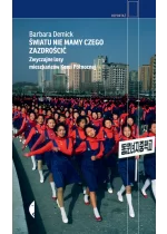 Światu nie mamy czego zazdrościć. Zwyczajne losy mieszkańców Korei Północnej wyd. 2023 
