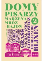 Domy pisarzy. Tom 2 