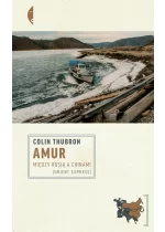 Amur. Między Rosją a Chinami 