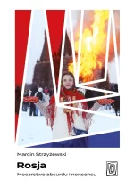 Rosja. Mocarstwo absurdu i nonsensu 