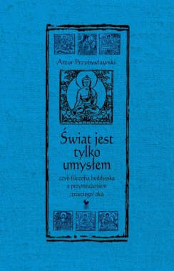 Świat jest tylko umysłem wyd. 2 