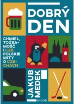 Dobrý den. Chmiel, tożsamość i luz. Polskie mity o Czechach 
