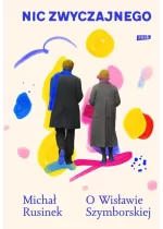 Nic zwyczajnego. O Wisławie Szymborskiej