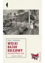 Wielki bazar kolejowy. Pociągiem przez Azję wyd. 2023 